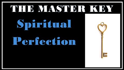 Esoterica: Achieving Spiritual Perfection -The Master Key System