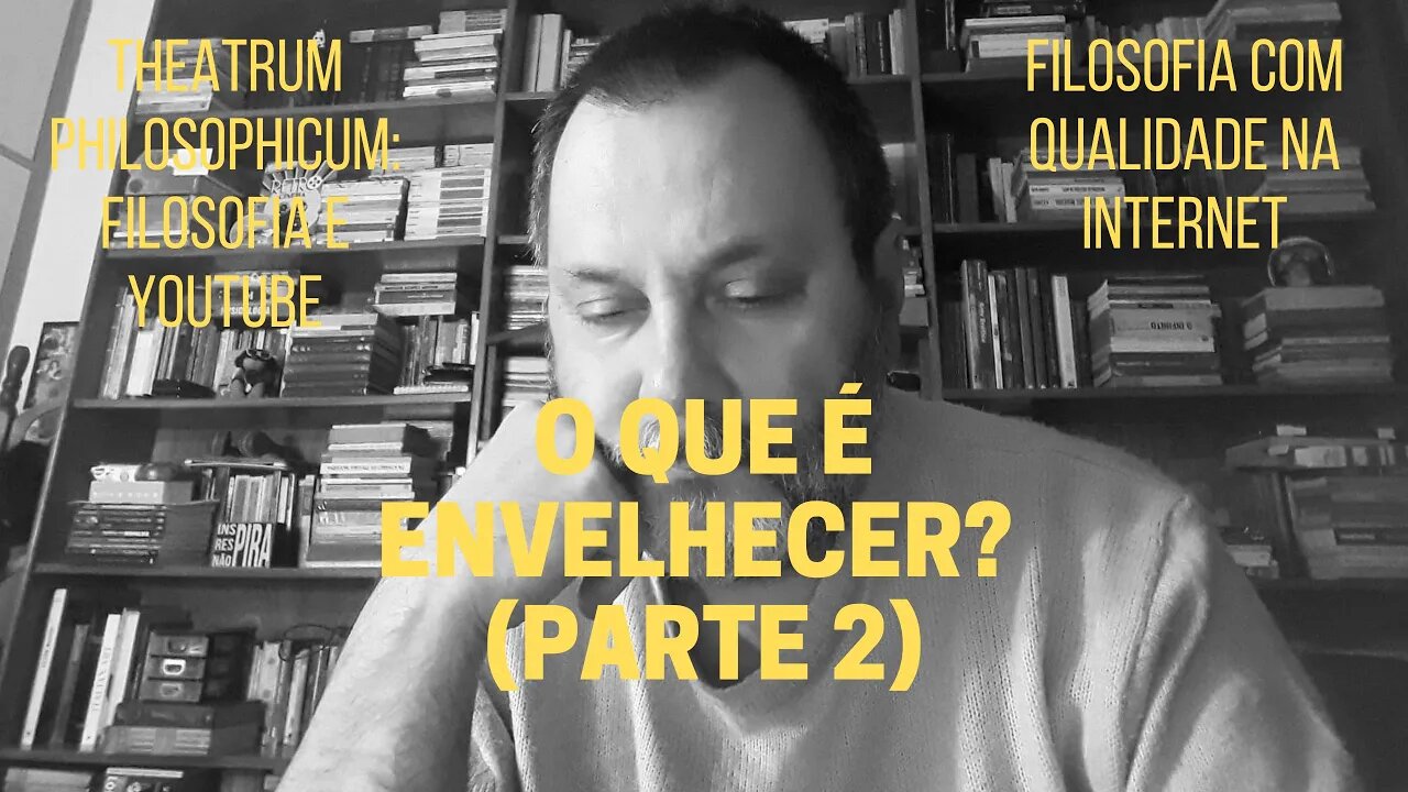 Theatrum Philosophicum − O QUE É ENVELHECER? (parte 2)