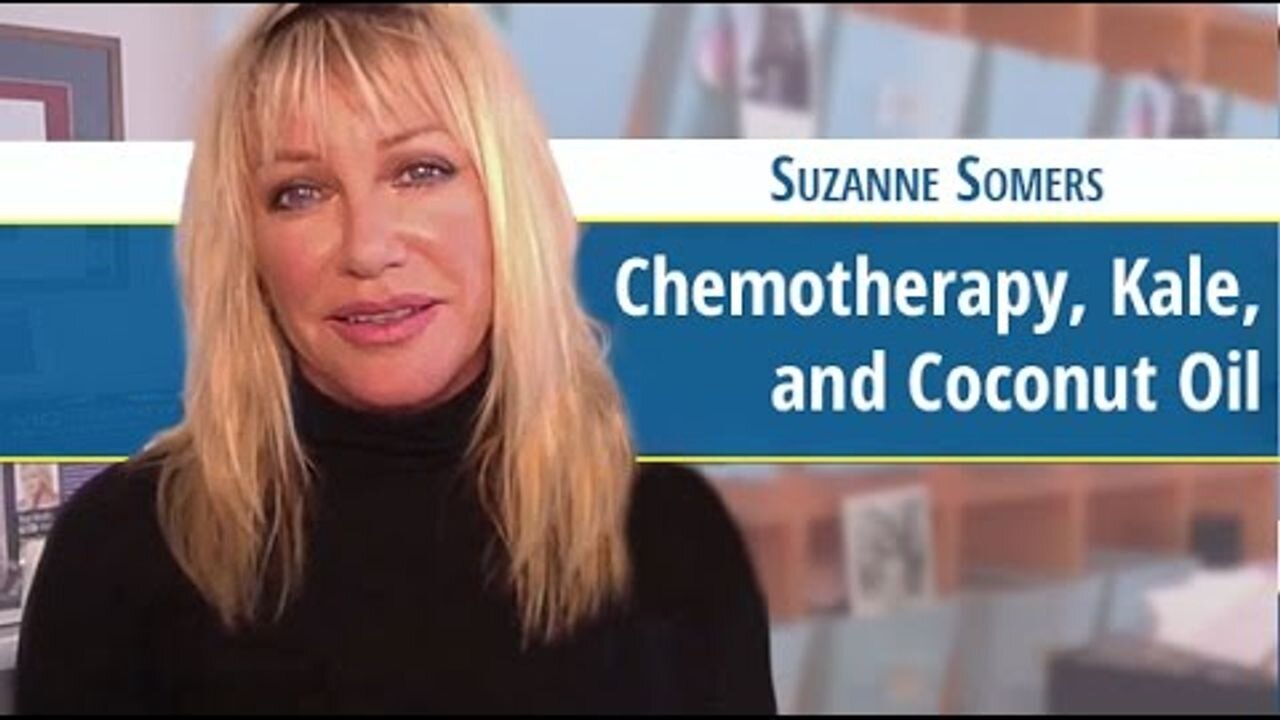 Suzanne Somers on Chemotherapy, Kale & Coconut Oil