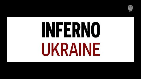 Inferno Ukraine / Anonymous