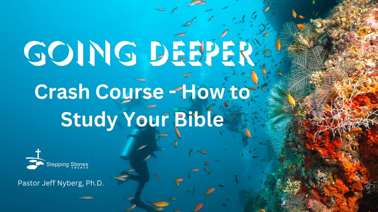 Going Deeper: Crash Course - How to Study Your Bible