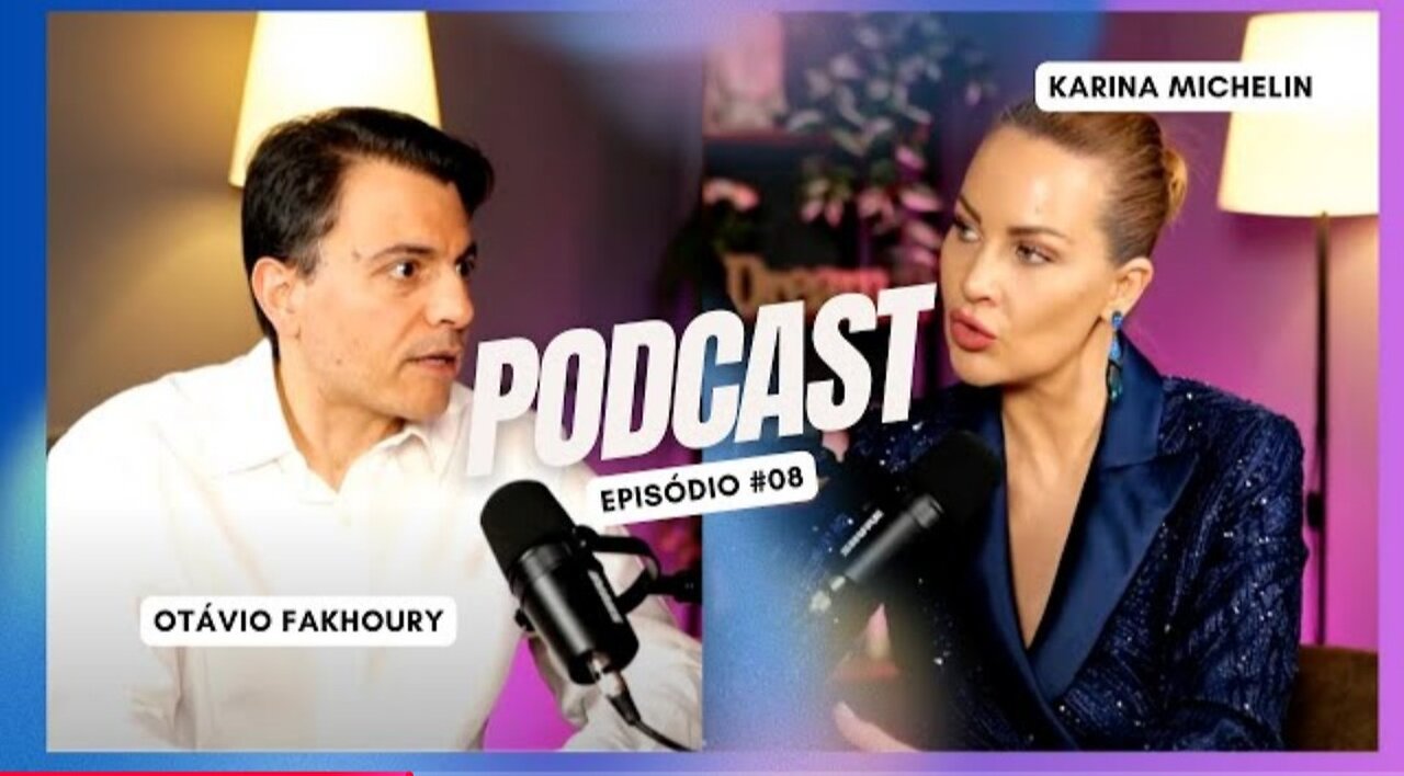 Podcast Karina Michelin com Otávio Fakhoury