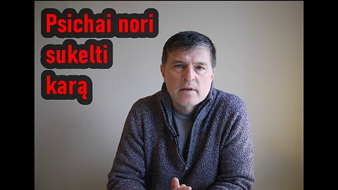 Politiniai psichiškai nesveiki ligoniai nori sukelti karą