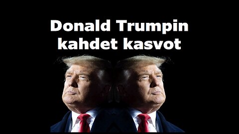 Donald Trumpin kahdet kasvot