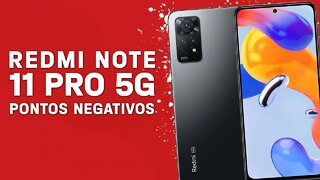 Redmi Note 11 Pro 5G - Pontos Negativos que você PRECISA SABER!