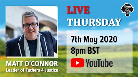 Hearts of Oak Livestream with Children and Father's rights campaigner Matt O'Connor 7.5.20