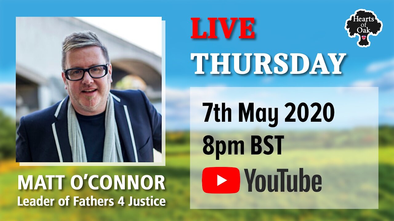 Hearts of Oak Livestream with Children and Father's rights campaigner Matt O'Connor 7.5.20
