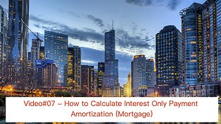 Video#07 - Interest Only Amortization