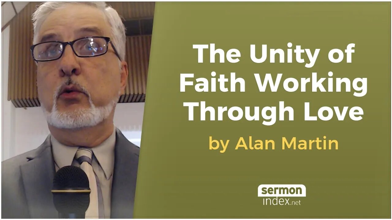 The Unity of Faith Working Through Love by Alan Martin