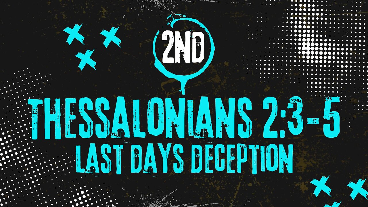 Last Days Deception: 2 Thessalonians 2: 3-5