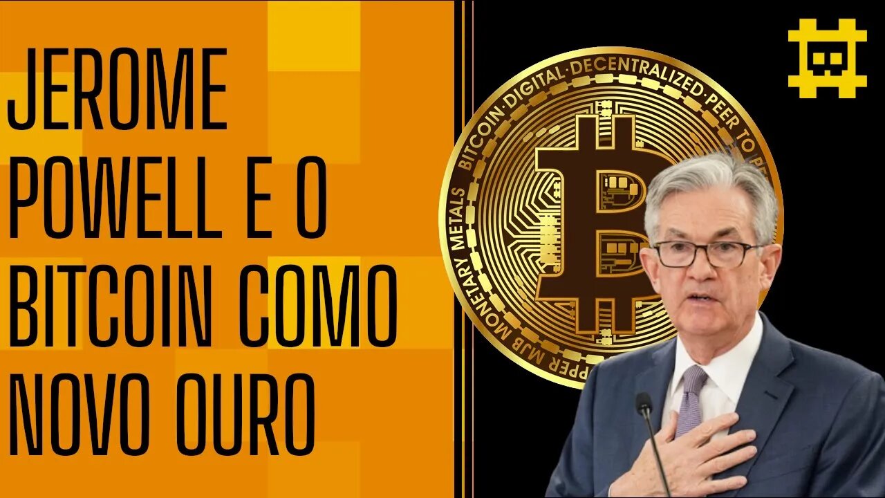 Jerome Powell diz que o bitcoin é uma alternativa ao ouro - [CORTE]