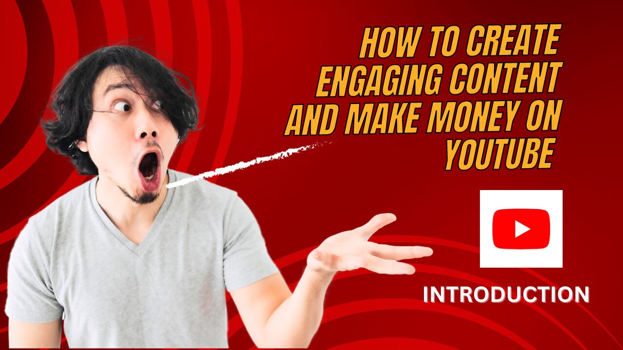 How to Create Engaging Content and Make Money on YouTube