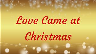 Love Came at Christmas