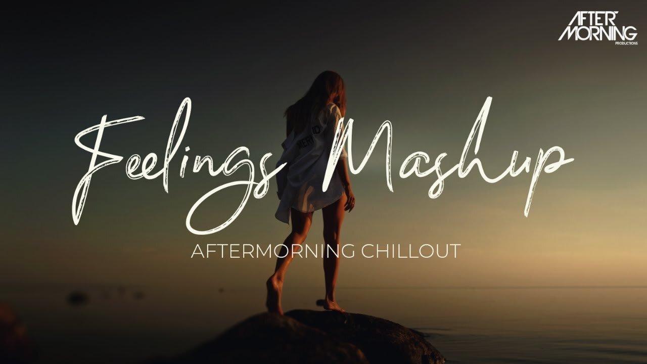 Feelings Mashup _ Aftermorning Chillout _ Jannat Mashup