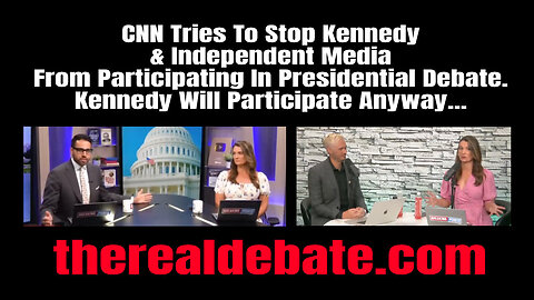 CNN Tries To Stop Kennedy & Independent Media From Participating In Presidential Debate...
