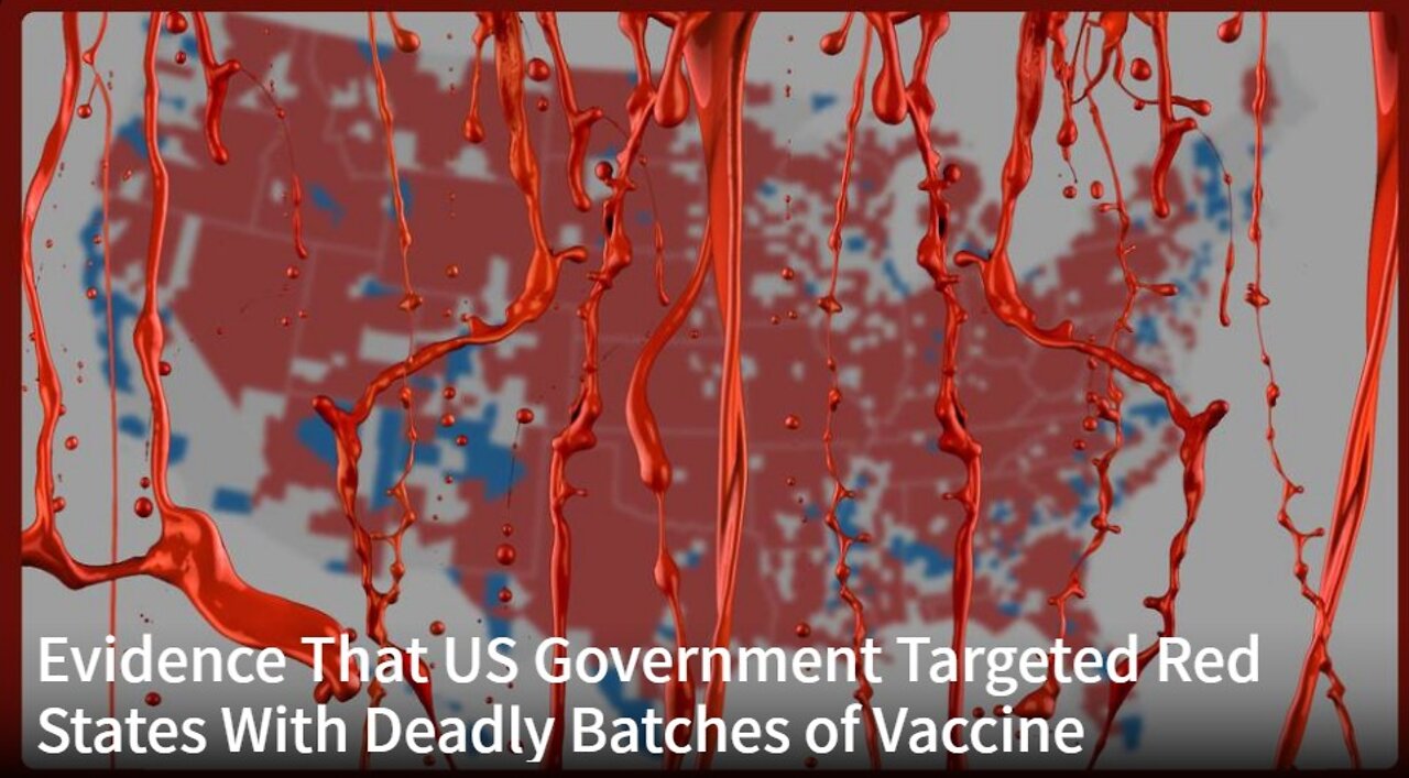 Evidence That US Government Targeted Red States With Deadly Batches of Vaccine