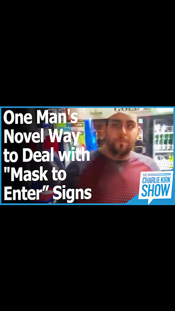 One Man's Novel Way to Deal with "Mask to Enter” Signs