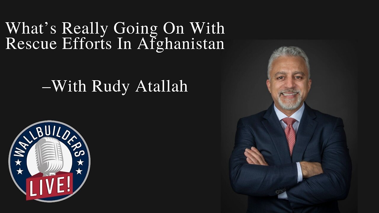 What’s Really Going On With Rescue Efforts In Afghanistan – With Rudy Atallah