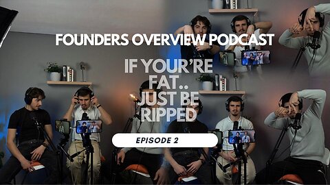 Founders Overview Podcast EP. 2, IF YOU'RE FAT, JUST BE RIPPED