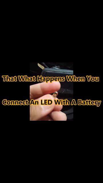 That What Happens When You Connect An LED With A Battery
