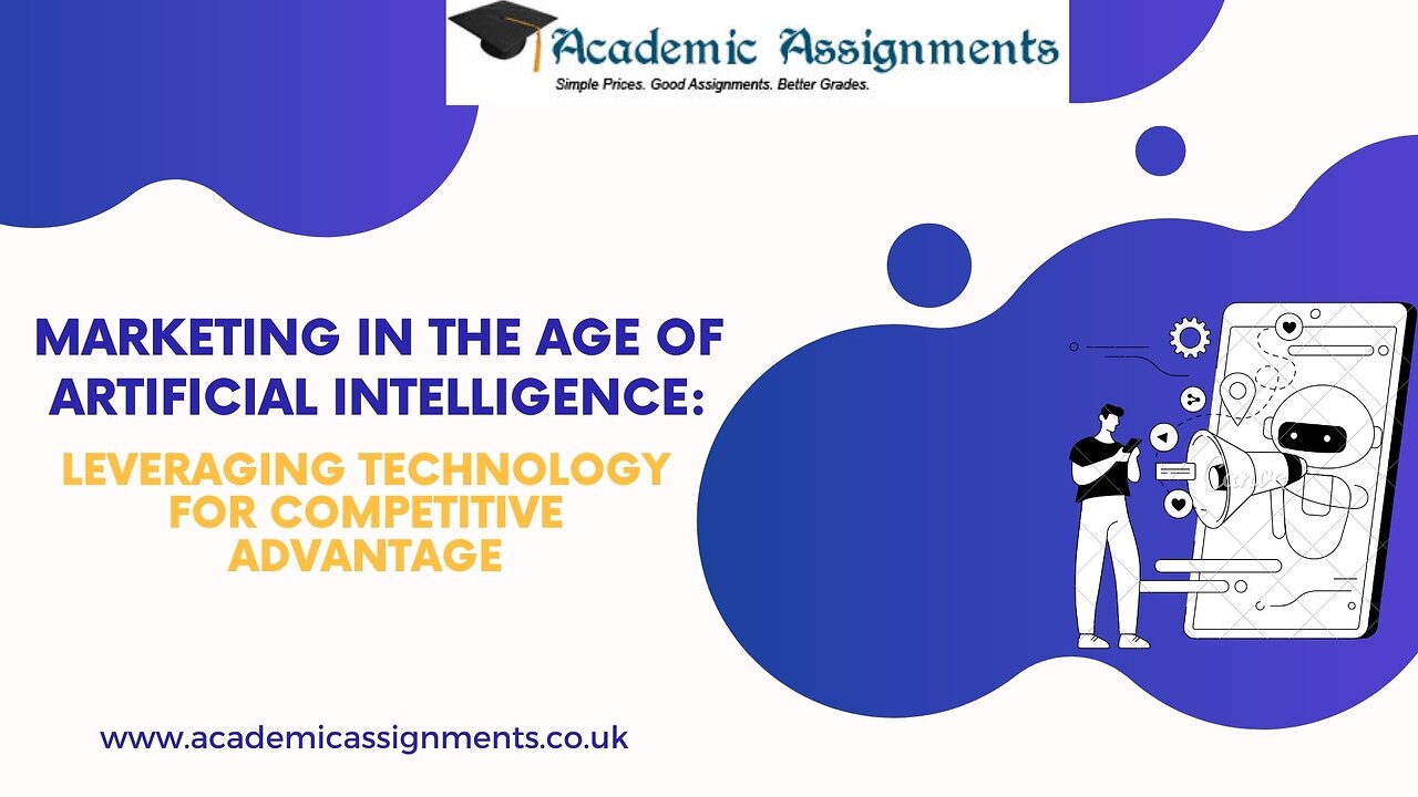 Marketing in the Age of Artificial Intelligence: Leveraging Technology for Competitive Advantage