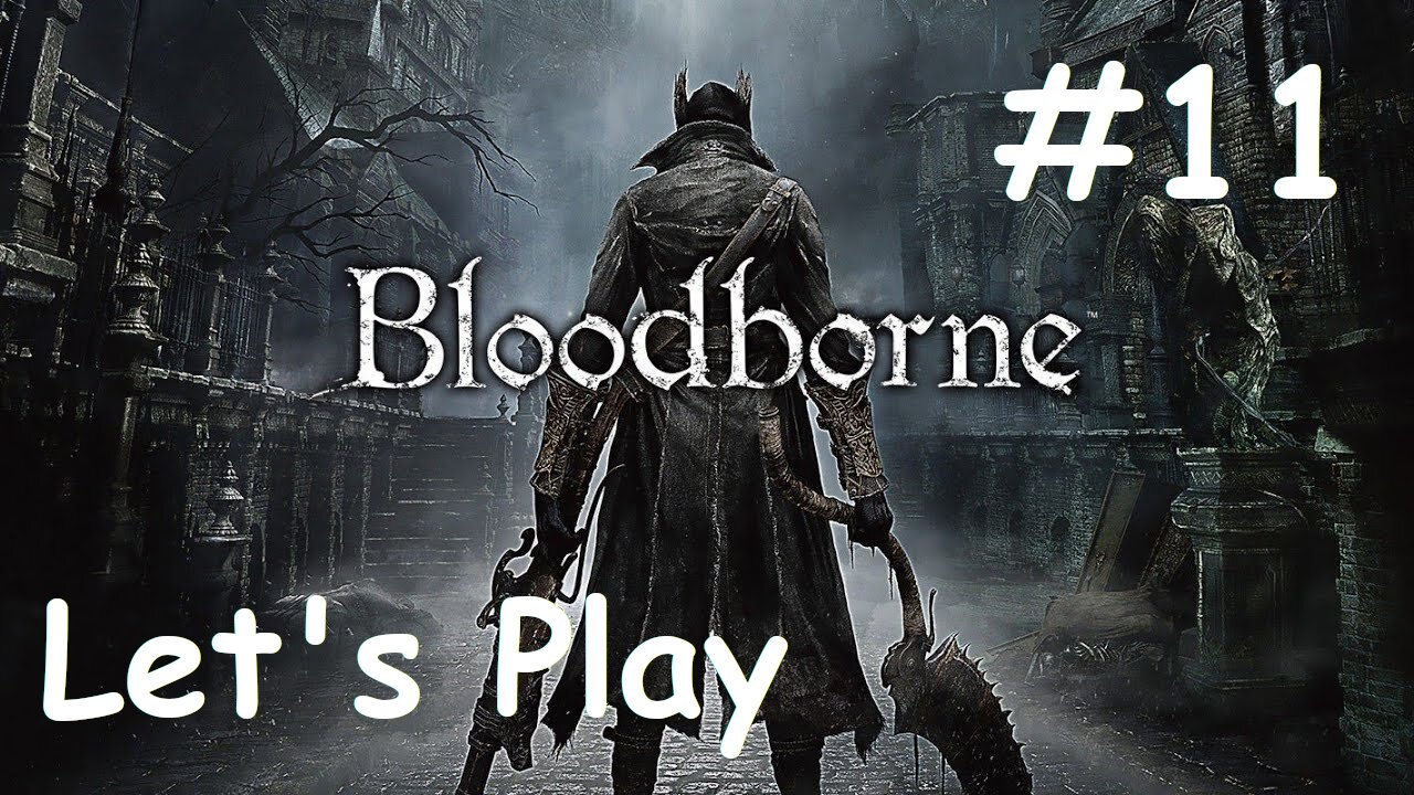 [Blind] Let's Play Bloodborne - Part 11