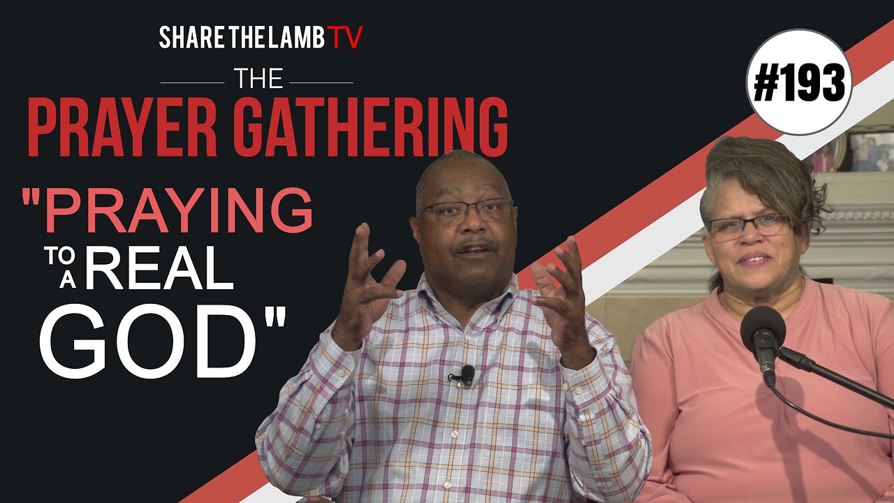 Praying to a Real God | The Prayer Gathering | Share The Lamb TV