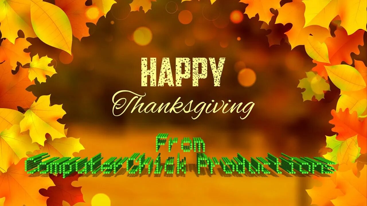 Happy Thanksgiving 2019 from ComputerChick Productions