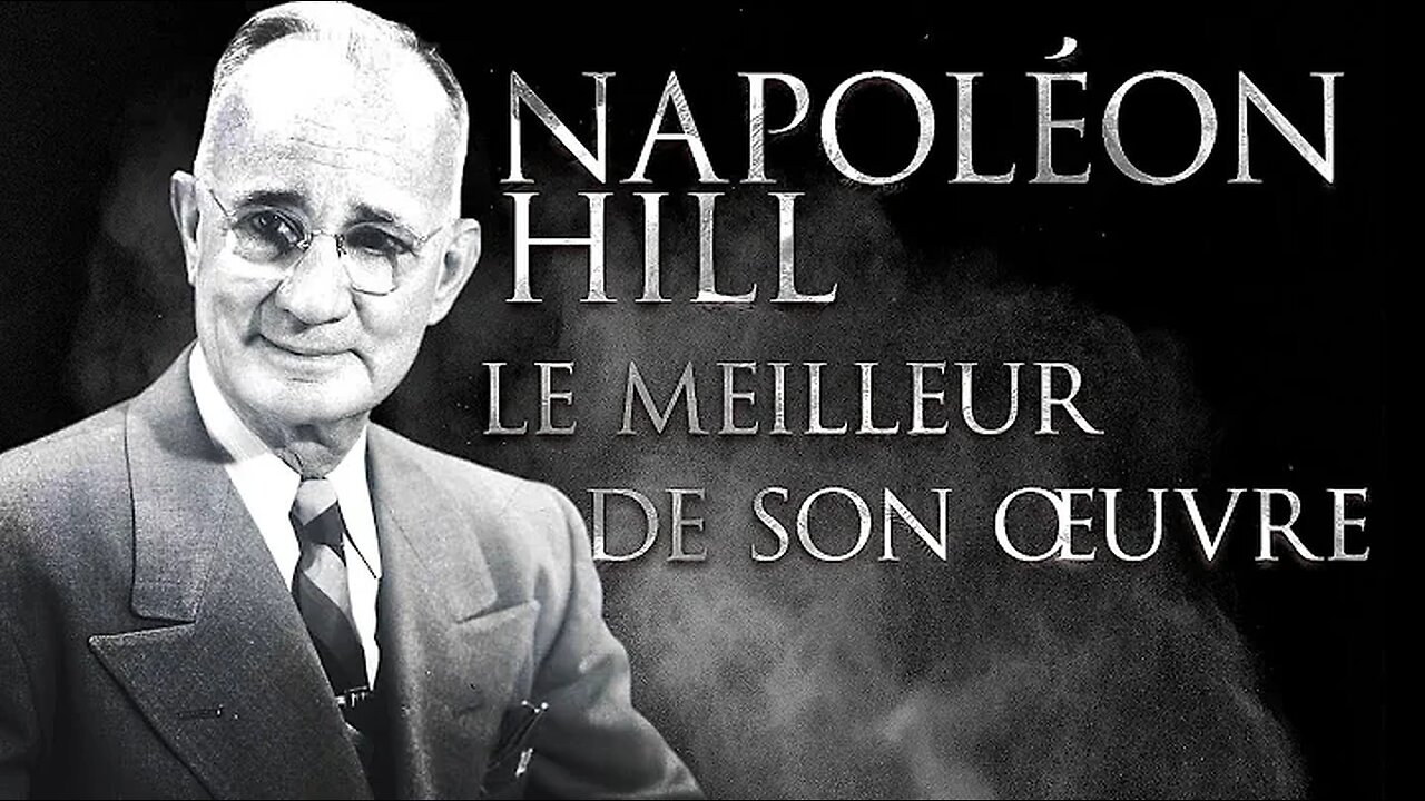 Napoléon Hill : Dans son Esprit | Développement personnel