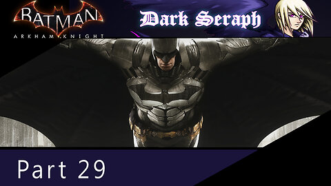 Batman Arkham Knight, Part 29, Autistic Rambling