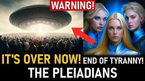 THE END OF TYRANNY IS VERY NEAR - THE PLEIADIANS AND ORION COUNCIL OF LIGHT (15 250)