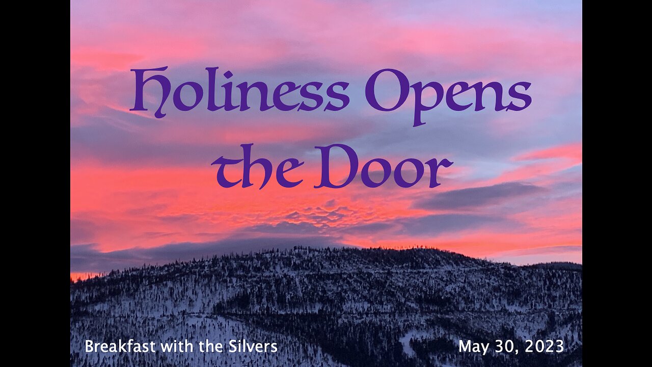 Holiness Opens the Door - Breakfast with the Silvers & Smith Wigglesworth May 30