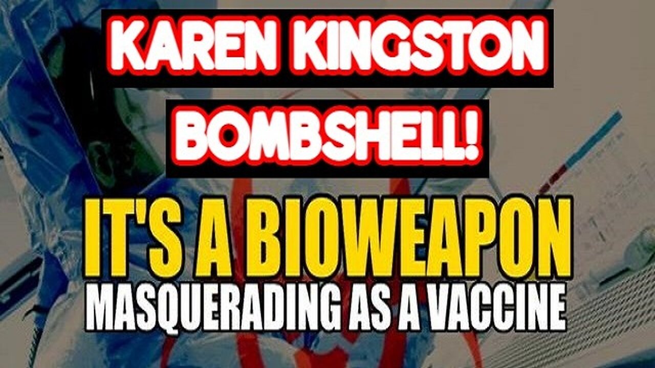 Karen Kingston BOMBSHELL: A Bioweapon Masquerading As A 'Vaccine'!