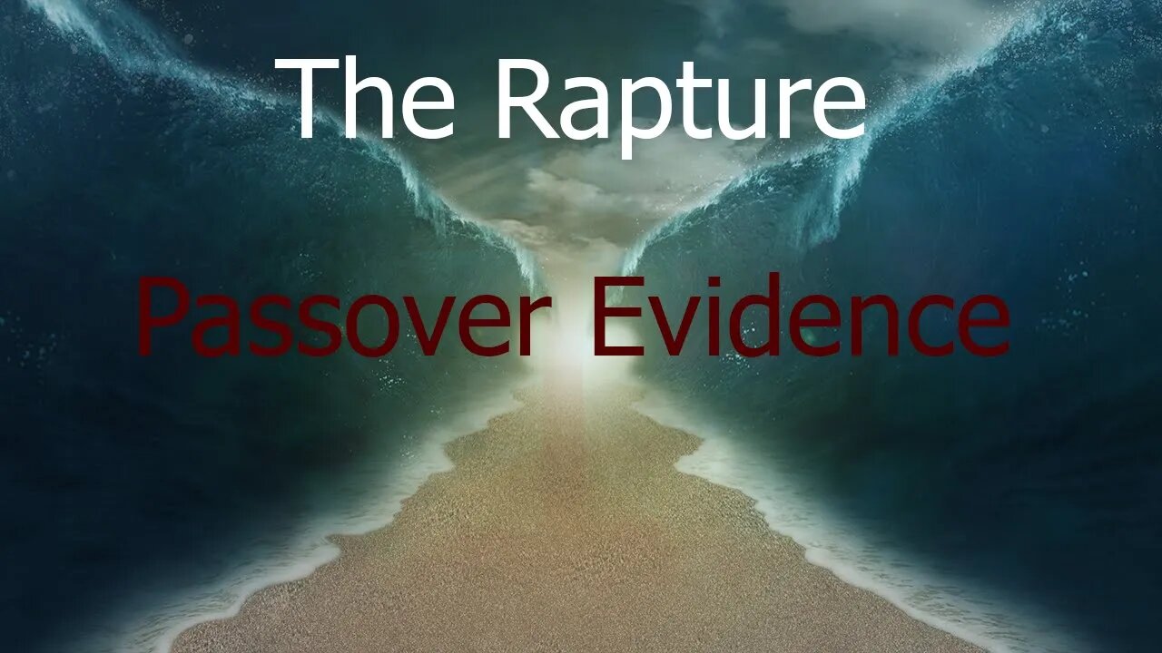 The Rapture - Passover Evidence