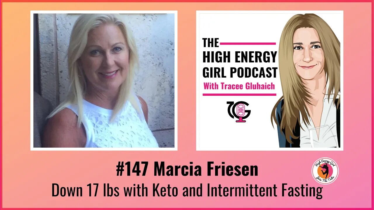 #147 Marcia Friesen - Down 17 lbs with Keto and Intermittent Fasting