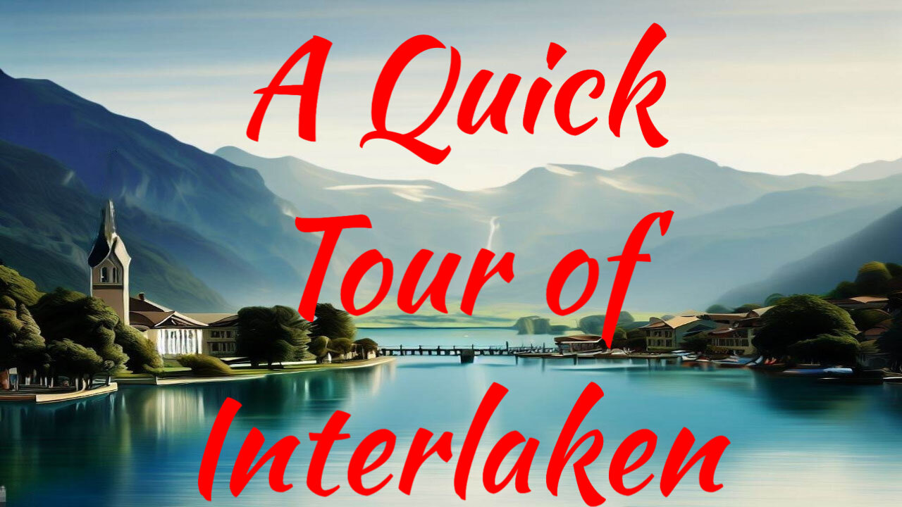 Interlaken, Switzerland: Thrills, Scenery, and Alpine Adventure