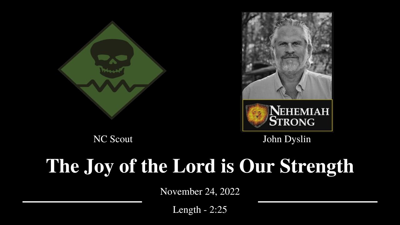 The Joy of the Lord is Our Strength | John Dyslin and NC Scout (11/24/22)