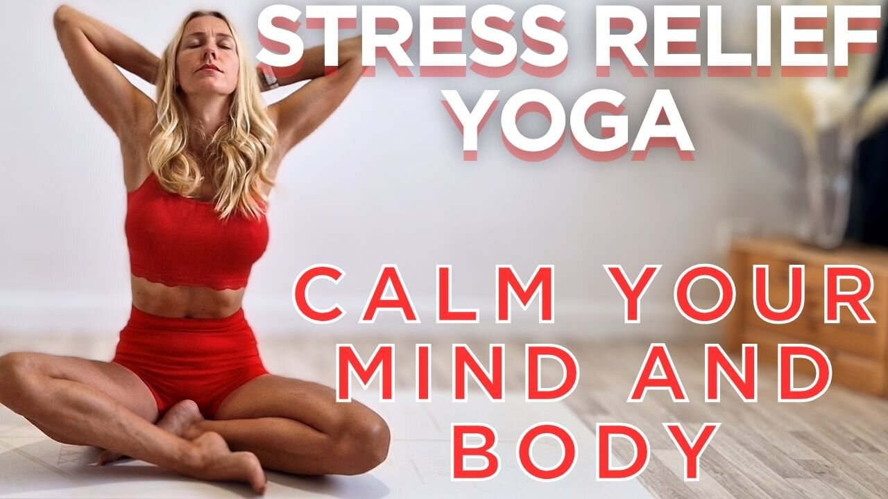 YOGA / Stress Relief Yoga | Calm Your Mind And Body With Serenity Flow