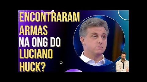 OI LUIZ - Polícia fez operação na ONG do Luciano Huck?