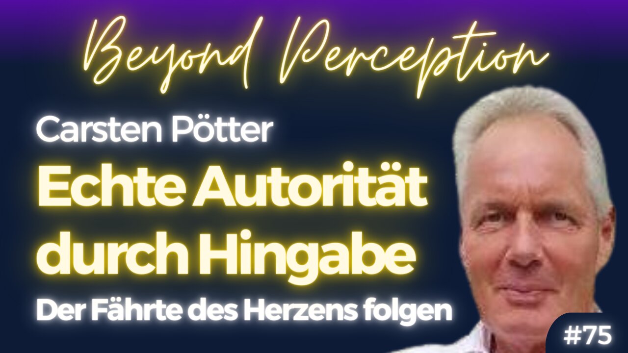 #75 | Durch Hingabe wahrhaftige Autorität in sich Selbst finden | Carsten Pötter