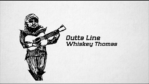 Outta Line - Whiskey Thomas (Official Lyric Video