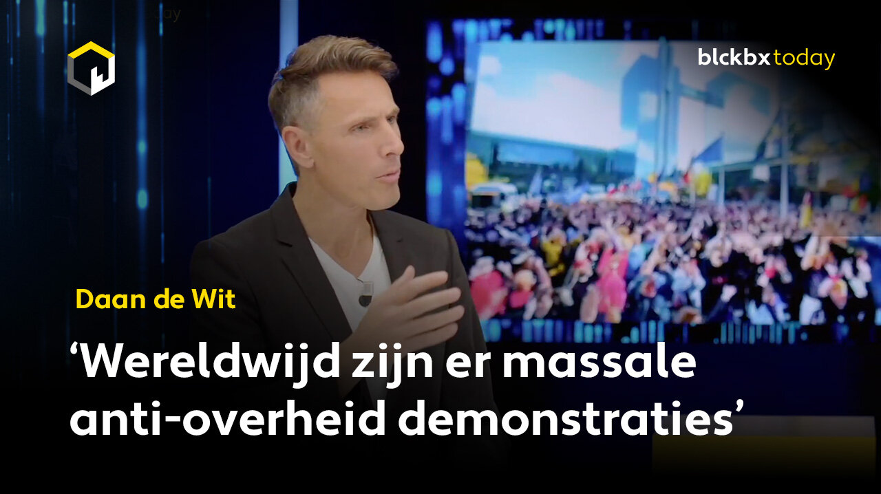 Daan de Wit: 'Wereldwijd zijn er massale anti-overheid demonstraties'