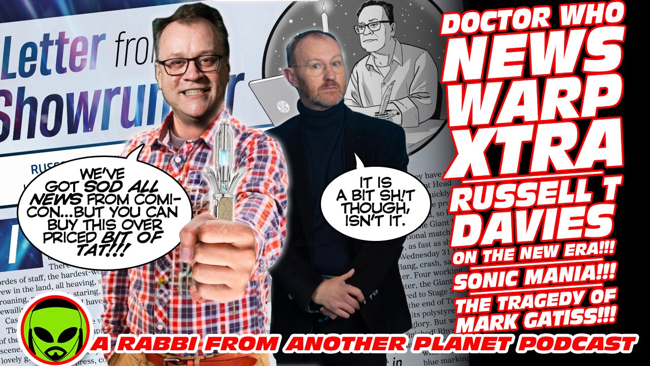 Doctor Who News Warp Xtra: Russell T Davies’s New Era! Sonic Madness! The Tragedy of Mark Gatiss!