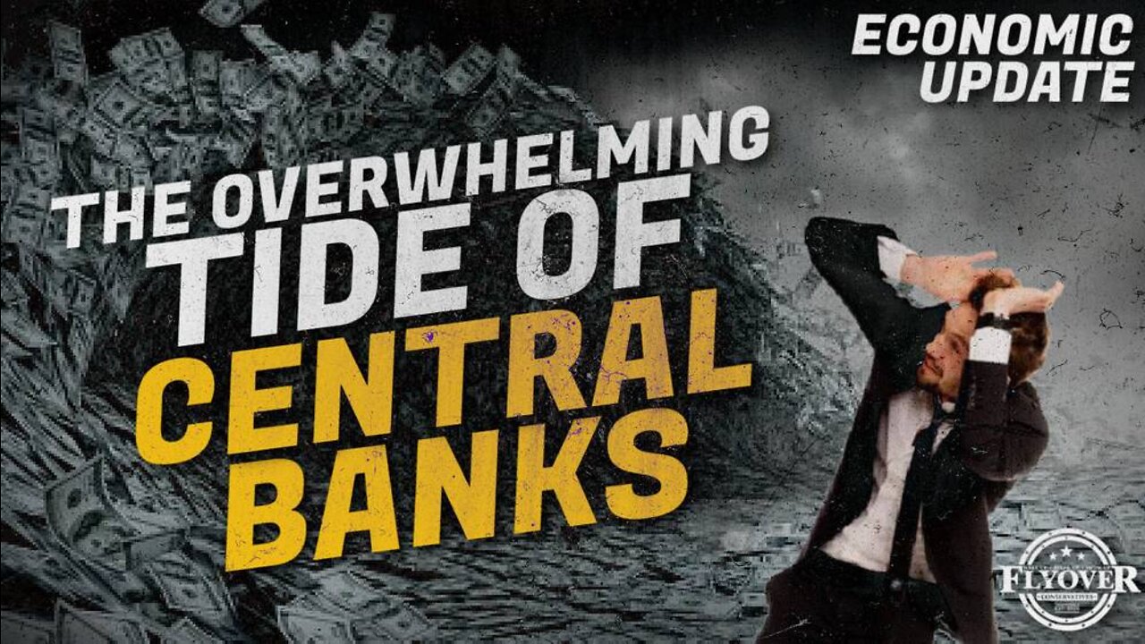 Stopping the Overwhelming Tide of Central Banks | Economic Update