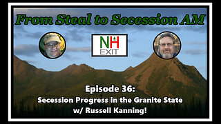 From Steal to Secession AM - Ep. 36: Secession Progress in the Granite State