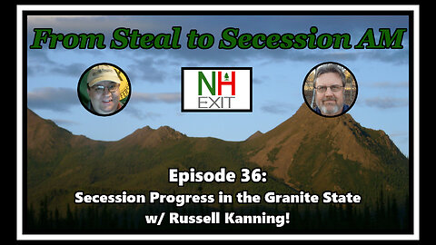 From Steal to Secession AM - Ep. 36: Secession Progress in the Granite State