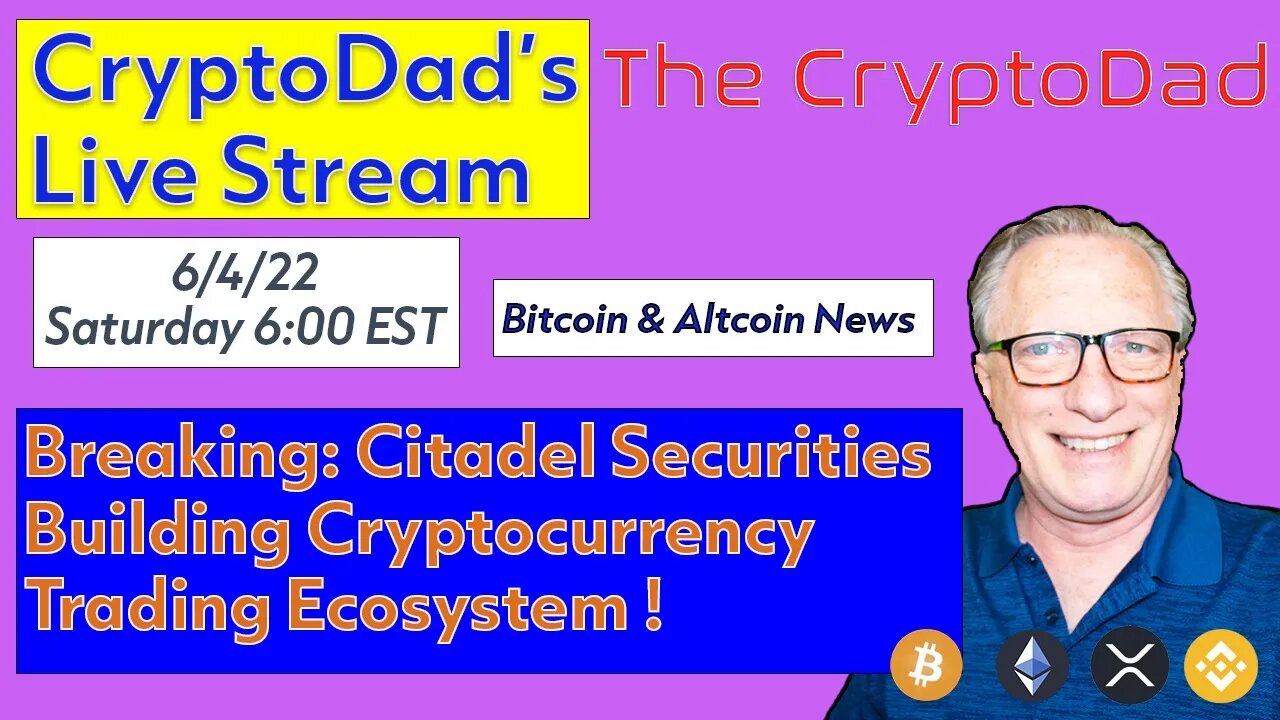 CryptoDad LiveStream Tuesday 6-7-22 Breaking: Citadel Securities Building Crypto Trading Marketplace