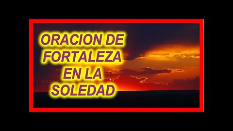 ORACION DE FORTALEZA EN LA SOLEDAD