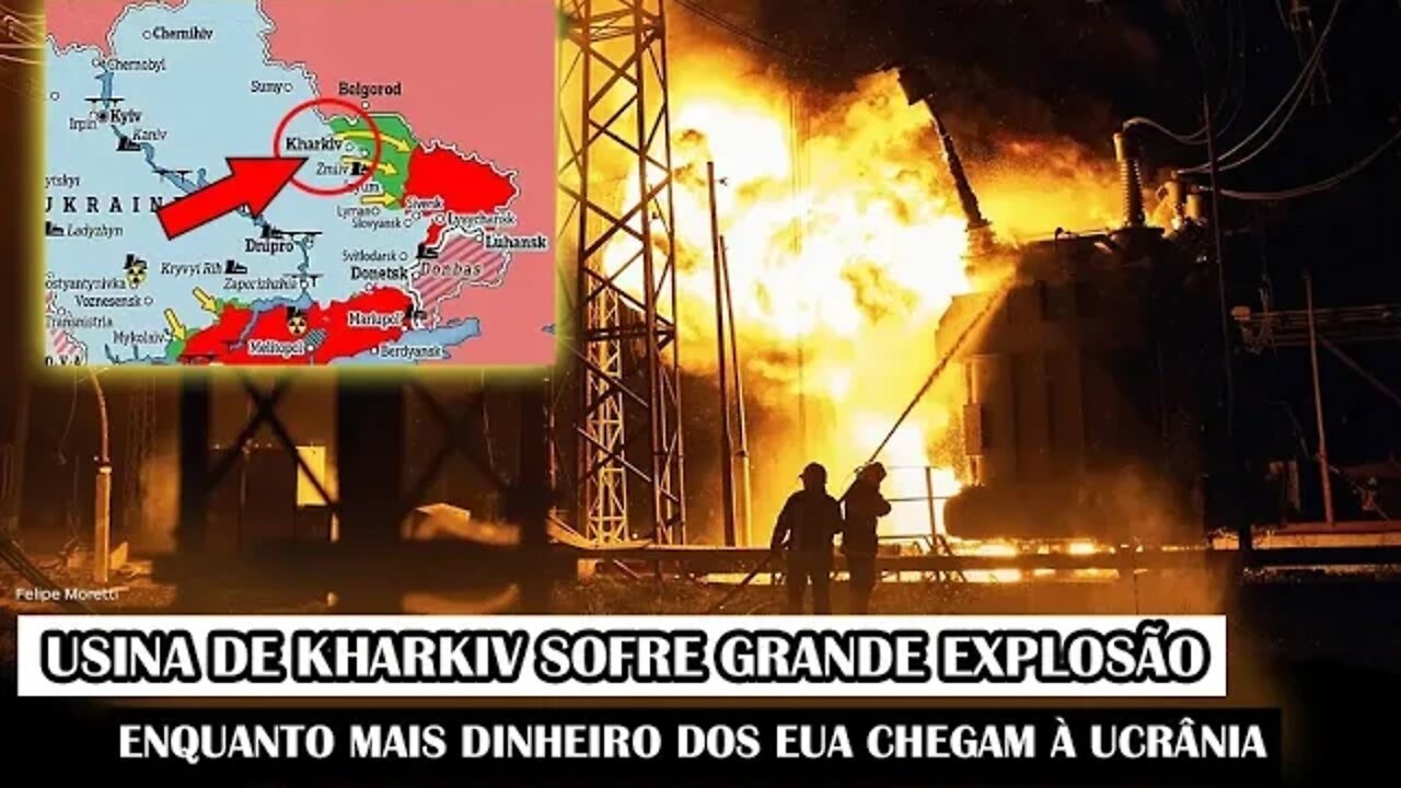 Usina De Kharkiv Sofre Grande Explosão Enquanto Mais Dinheiro Dos EUA Chegarão À Ucrânia