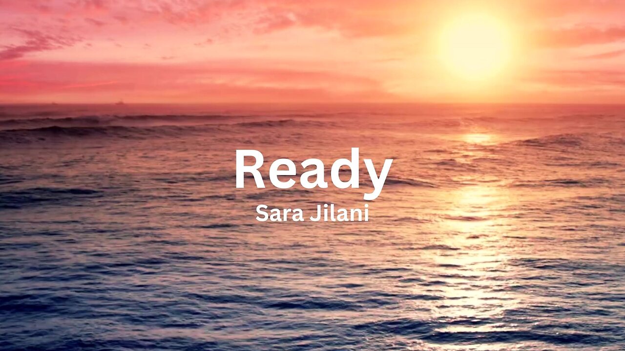 Sara Jilani - Ready (Lyric Video: Ocean Sunset Version)